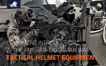 Equipment introduction in the Russian-Ukrainian war —tactical helmet equipment